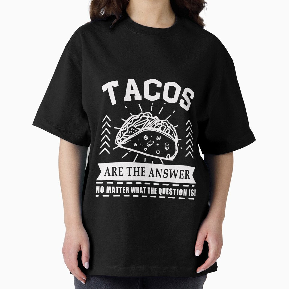Tacos are the answer No matter what the question is by Mesyo