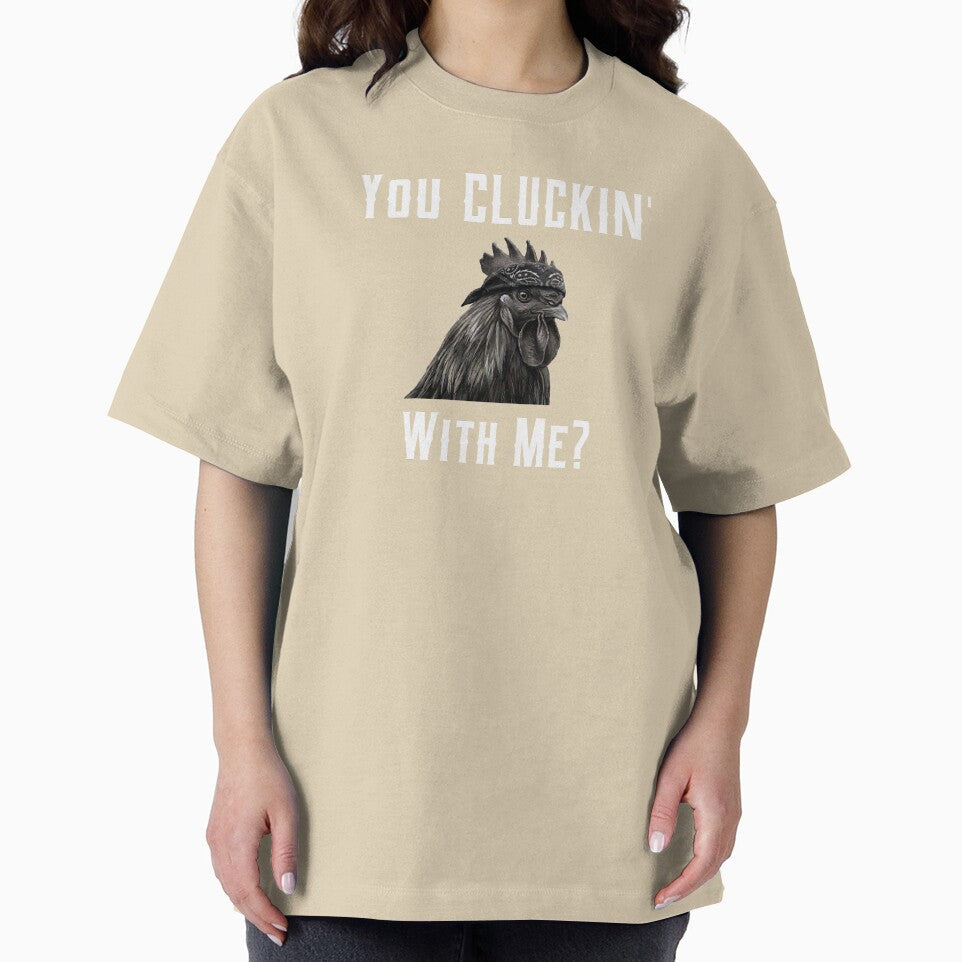 You Cluckin' with me? by B&CMerch