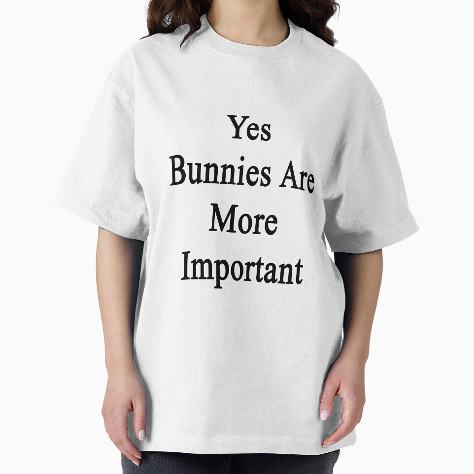 Yes Bunnies Are More Important by supernova23