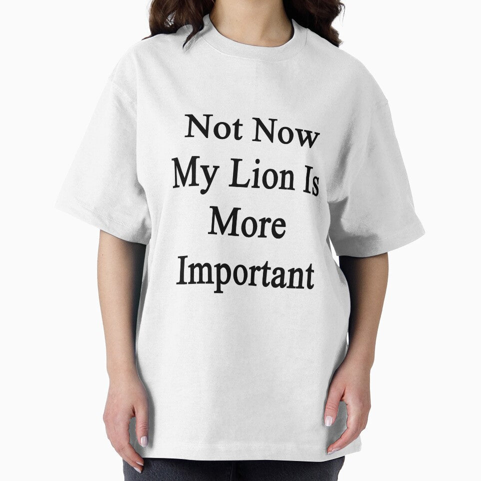 Not Now My Lion Is More Important by supernova23