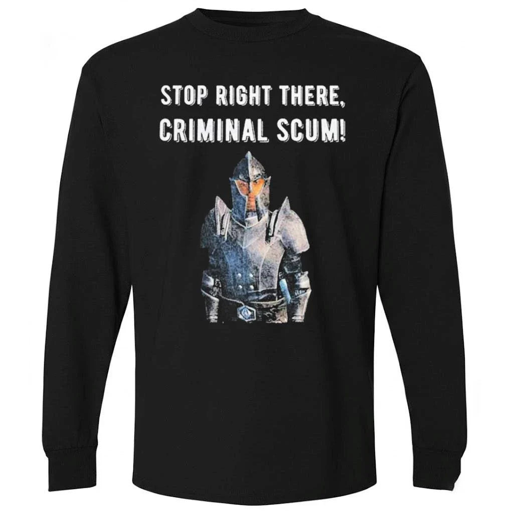 Stop Right There Criminal Scum Shirt