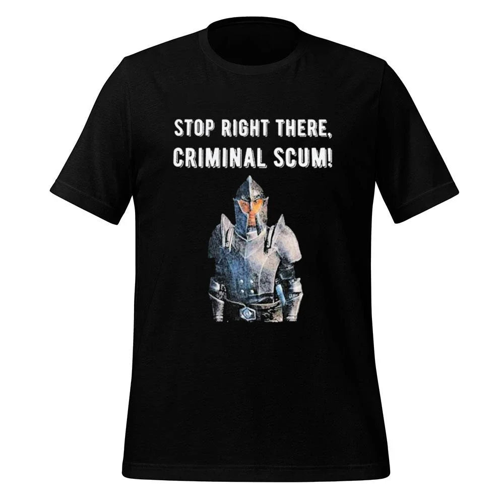 Stop Right There Criminal Scum Shirt