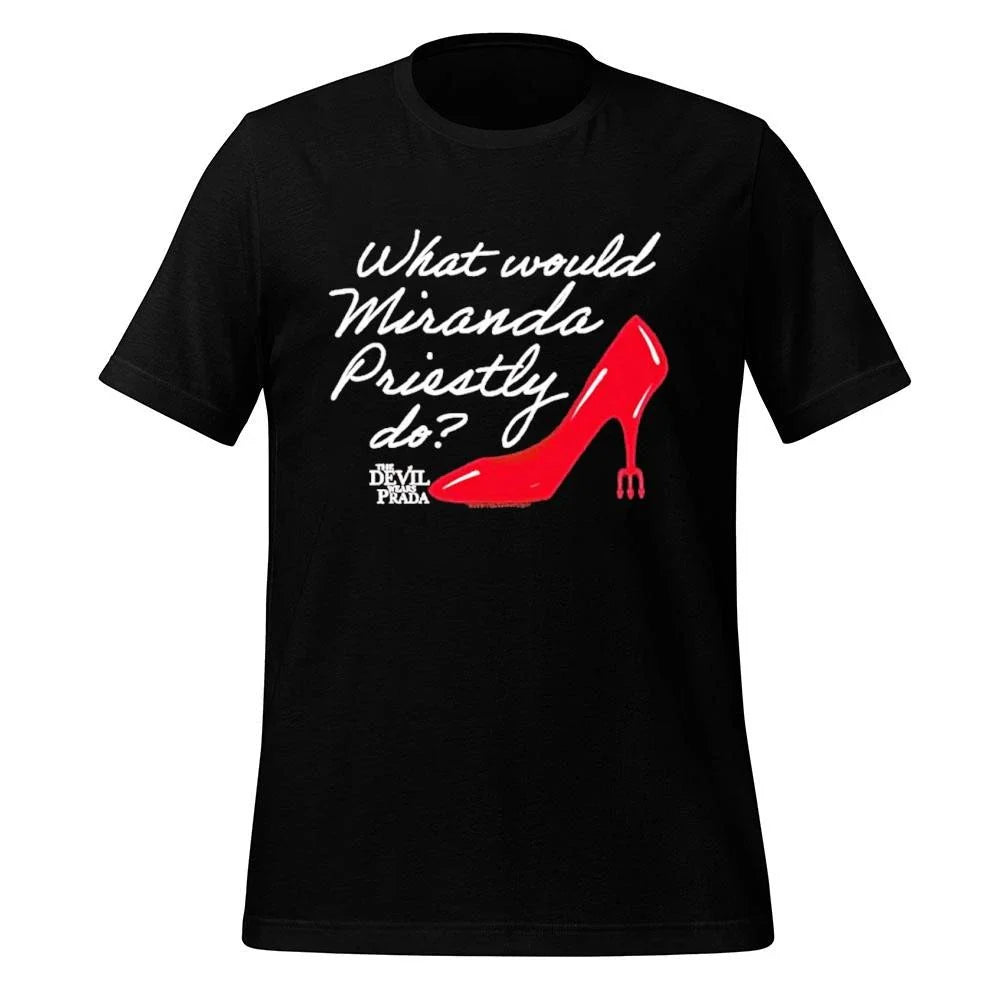 The Devil Wears Prada What Would Miranda Priestly Do Shirts