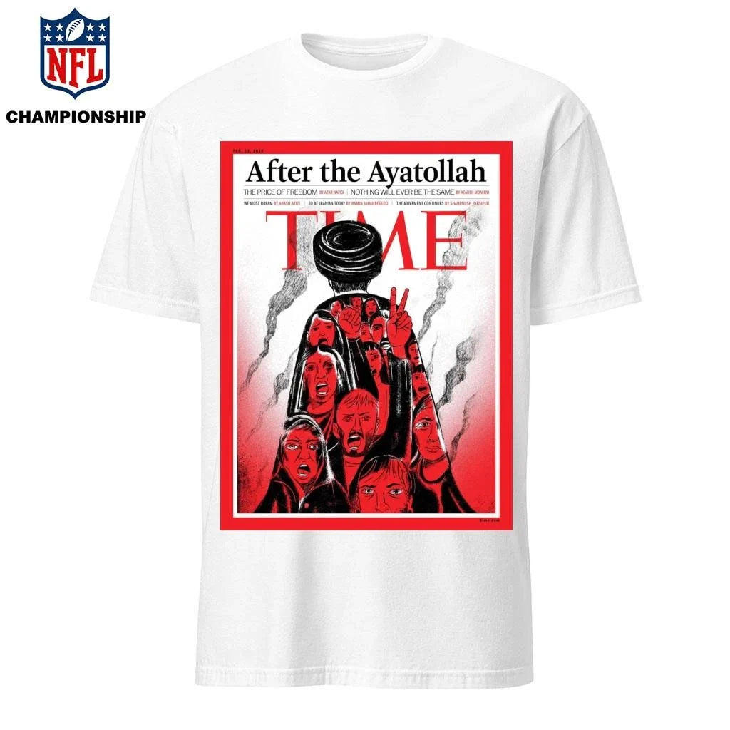 TIME New Cover After The Ayatollah The Price Of Freedom Nothing Will Ever Be The Same Shirt