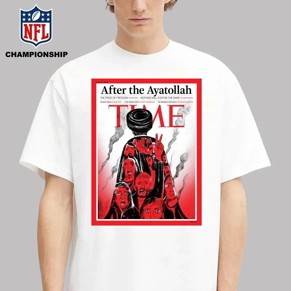 TIME New Cover After The Ayatollah The Price Of Freedom Nothing Will Ever Be The Same Shirt