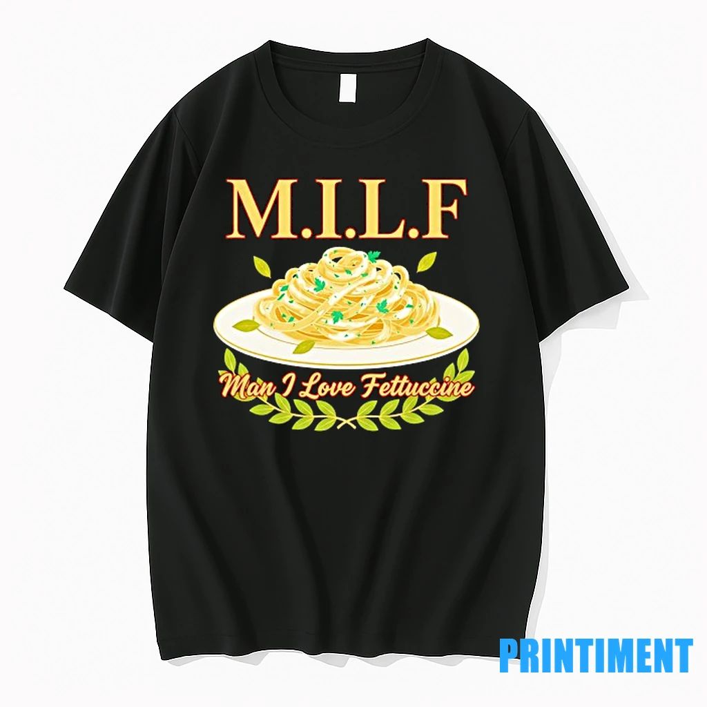 Milf Man I Love Fettuccine Tshirts Sweater