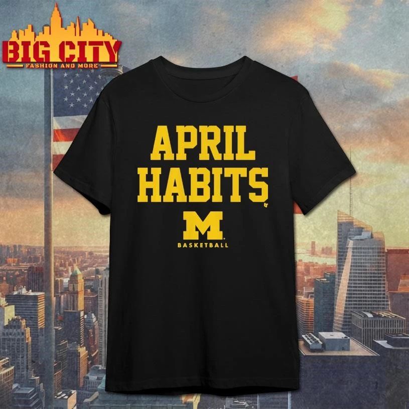 Michigan Basketball April Habits Graphic Shirt
