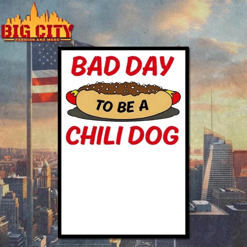 Bad Day To Be A Chili Dog Shirt