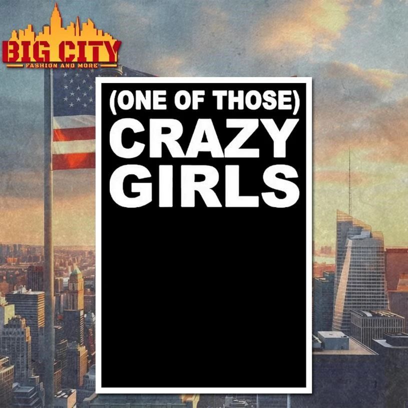 One Of Those Crazy Girls Shirt