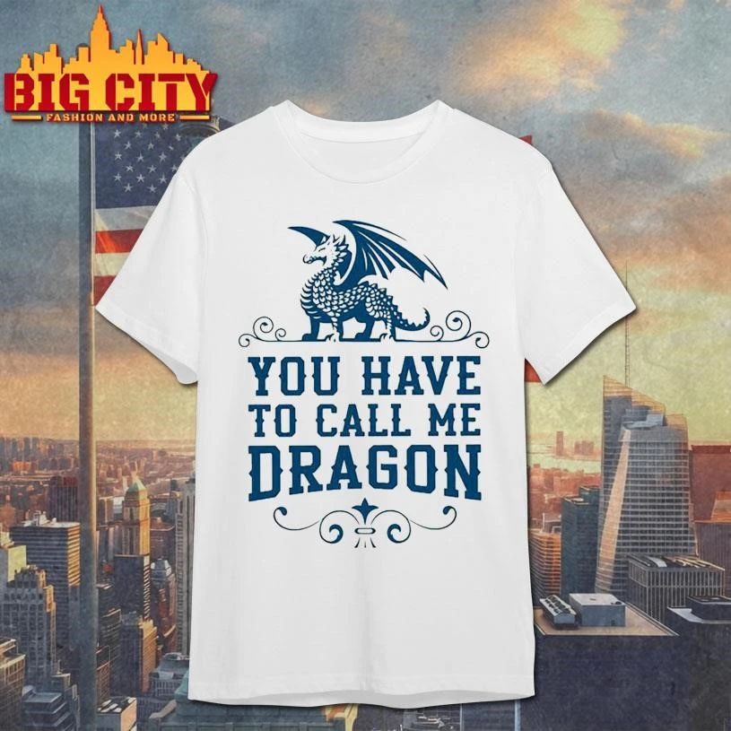 Step Brothers You Have To Call Me Dragon Shirt