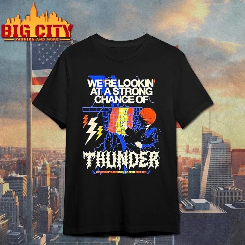 Were Lookin At A Strong Chance Of Thunder Graphic Shirt