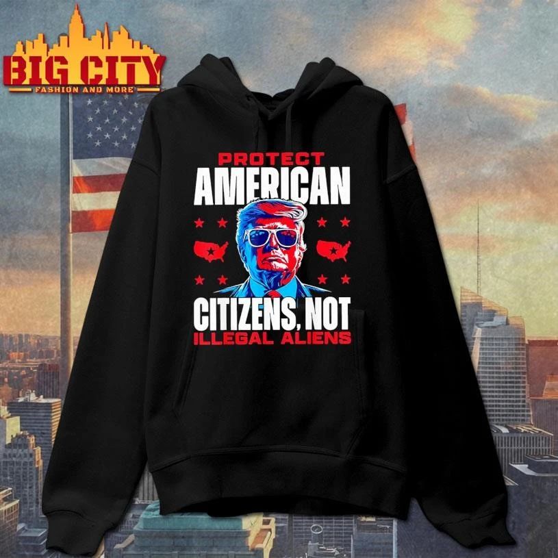 Trump Protect American Citizens Not Illegal Aliens Shirt