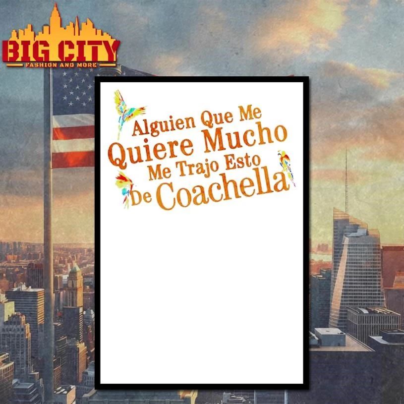 Karol G Coachella 2026 Festival Exclusive Merch Alguien Que Me Quiere Mucho Me Trajo Esto De Coachella Shirt