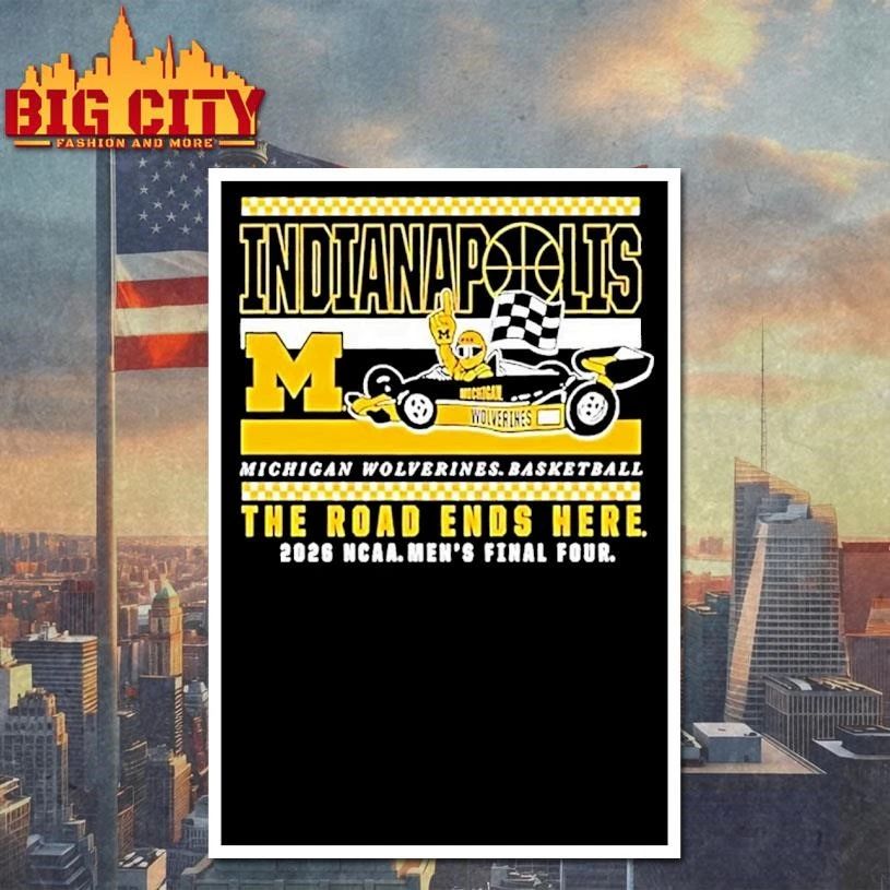 Michigan Wolverines 2026 Ncaa Mens Basketball Final Four Bound Bus The Road Ends Here College Shirt