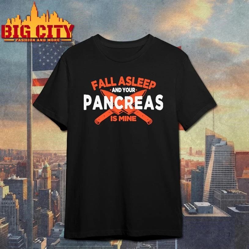 Fall Asleep And Your Pancreas Is Mine Diabetes Awareness Shirt