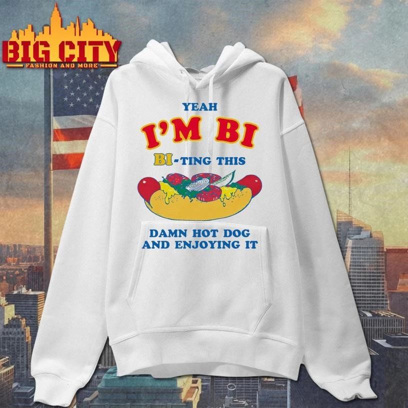 Yeah I’m Bi, Bi-ting This Damn Hot Dog And Enjoying It Funny Shirt