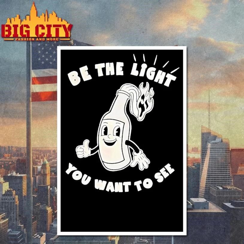 Wine Bottle Be The Light You Want To See Shirt