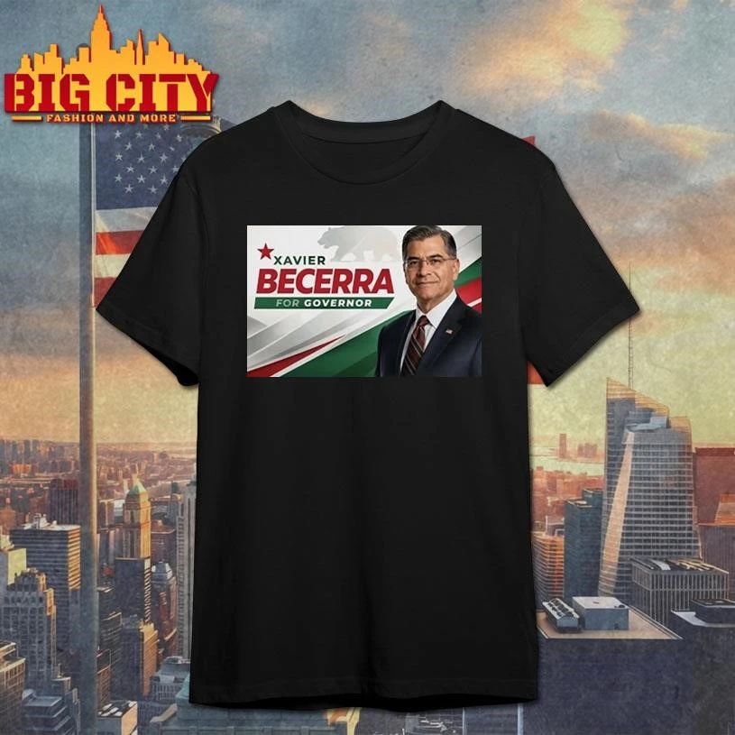 Xavier Becerra for California Governor Becerra 2026 shirt