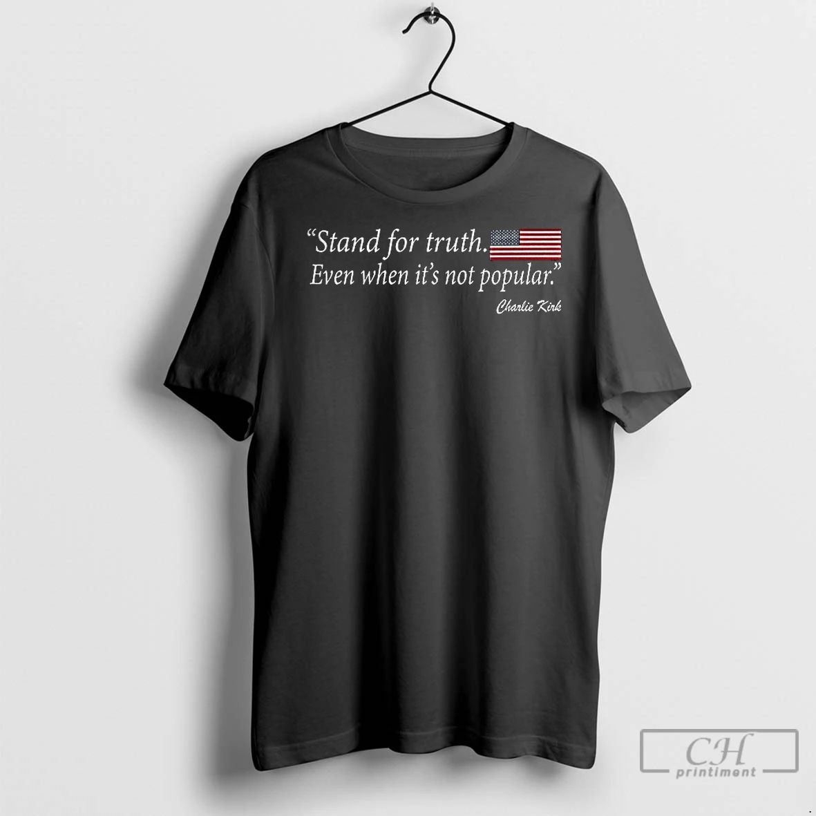 Classic Stand For Truth Even When Its Not Popular Charlie Kirk American Flag