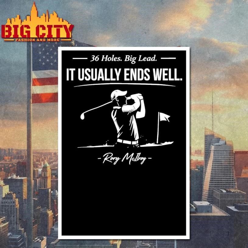 Rory McIlroy 36 Holes Big Lead It Usually Ends Well Shirt