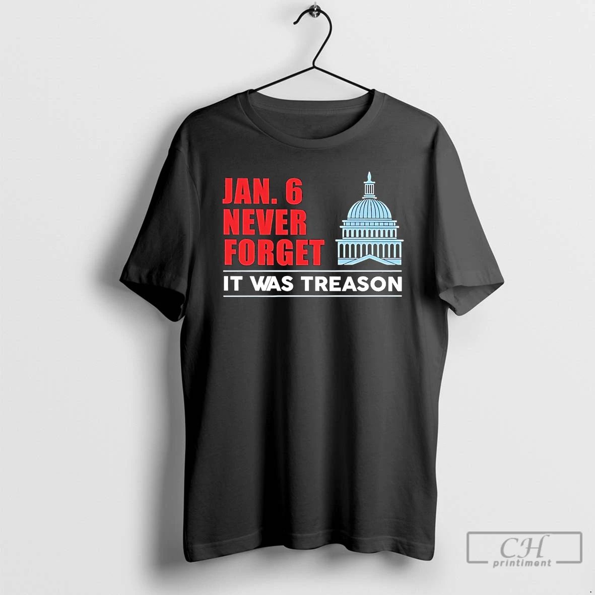Classic Never Forget Jan 6th Us Capitol Attacked It Was Treason T Shirts