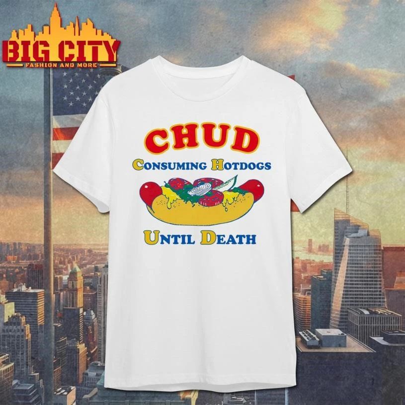 CHUD Consuming Hotdogs Until Death Funny Shirt