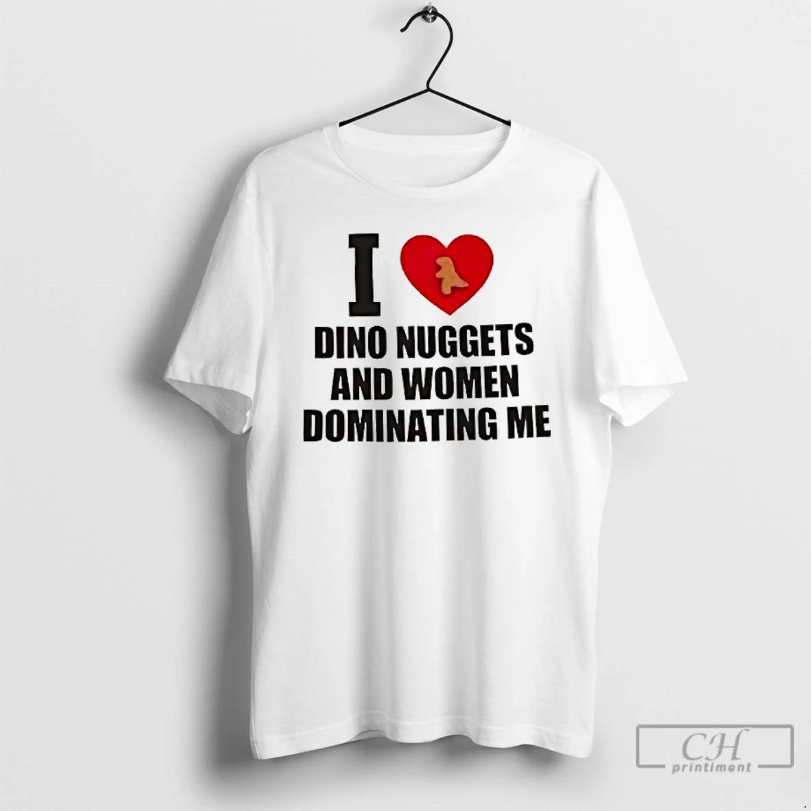 Classic I Love Dino Nuggets And Women Dominating Me T Shirts