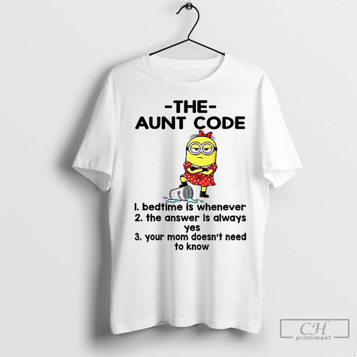 Classic Minion The Aunt Code Bedtime Is Whenever The Answer Is Always Yes Your Mom