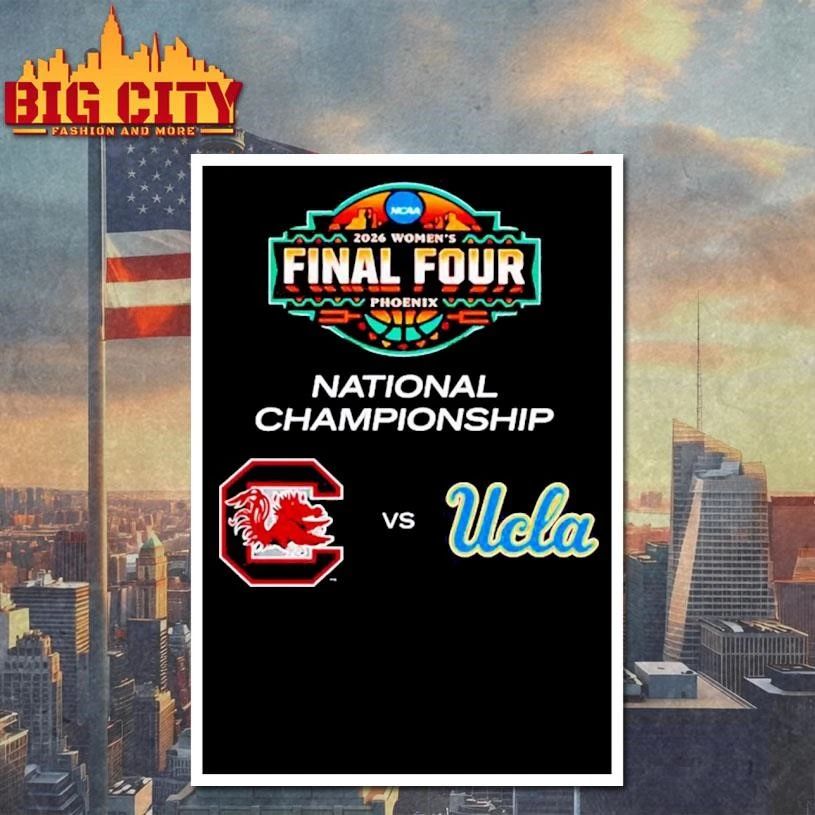 South Carolina Gamecocks Vs Ucla Bruins 2026 NCAA Women’s Basketball National Championship Final Four Shirt