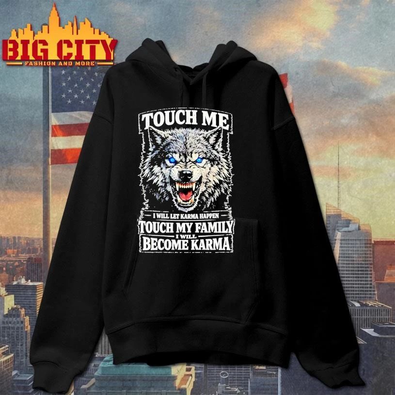 Wolf Touch Me I Will Let Karma Happen Touch My Family Become Karma Shirt