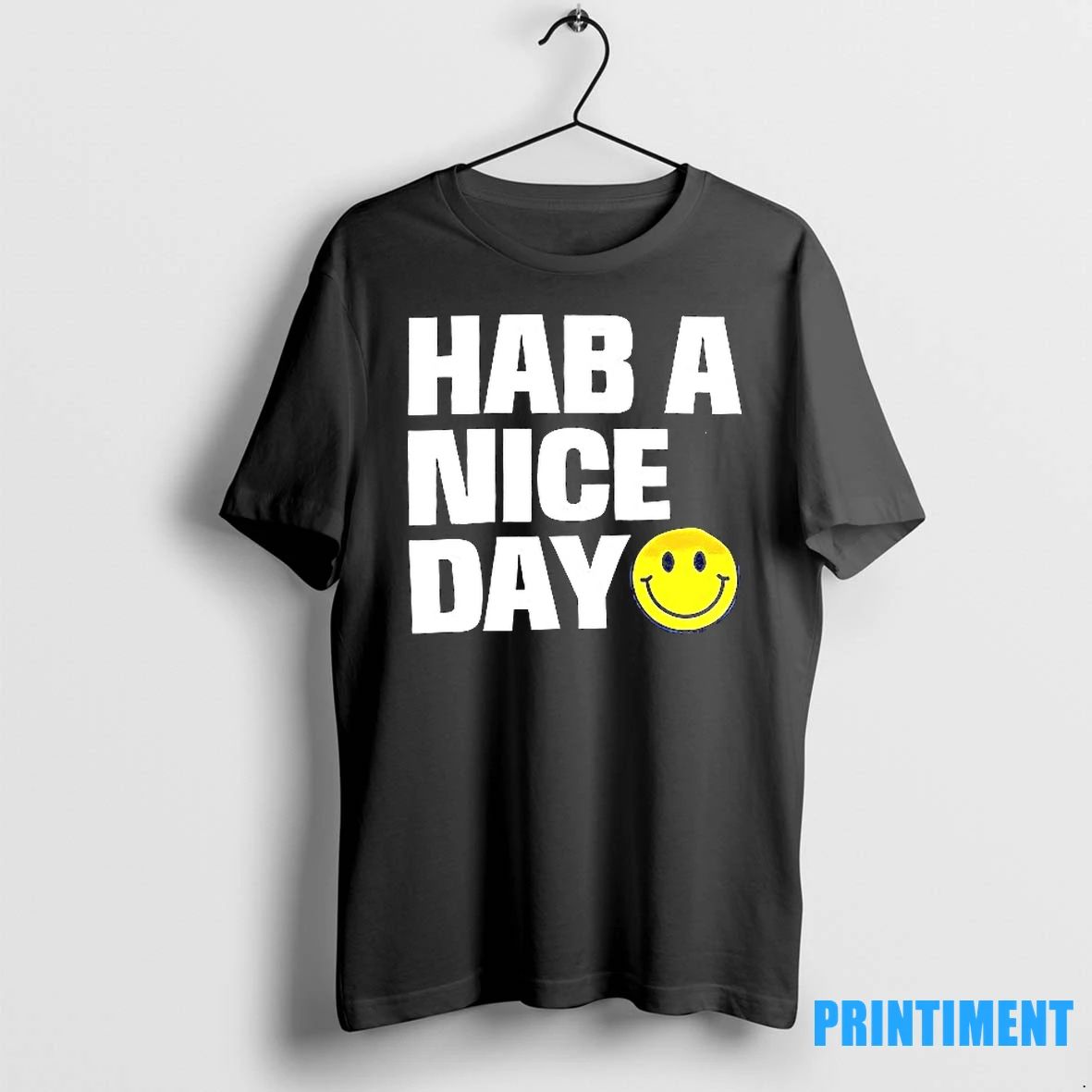 Hab A Nice Day Tshirts Sweater