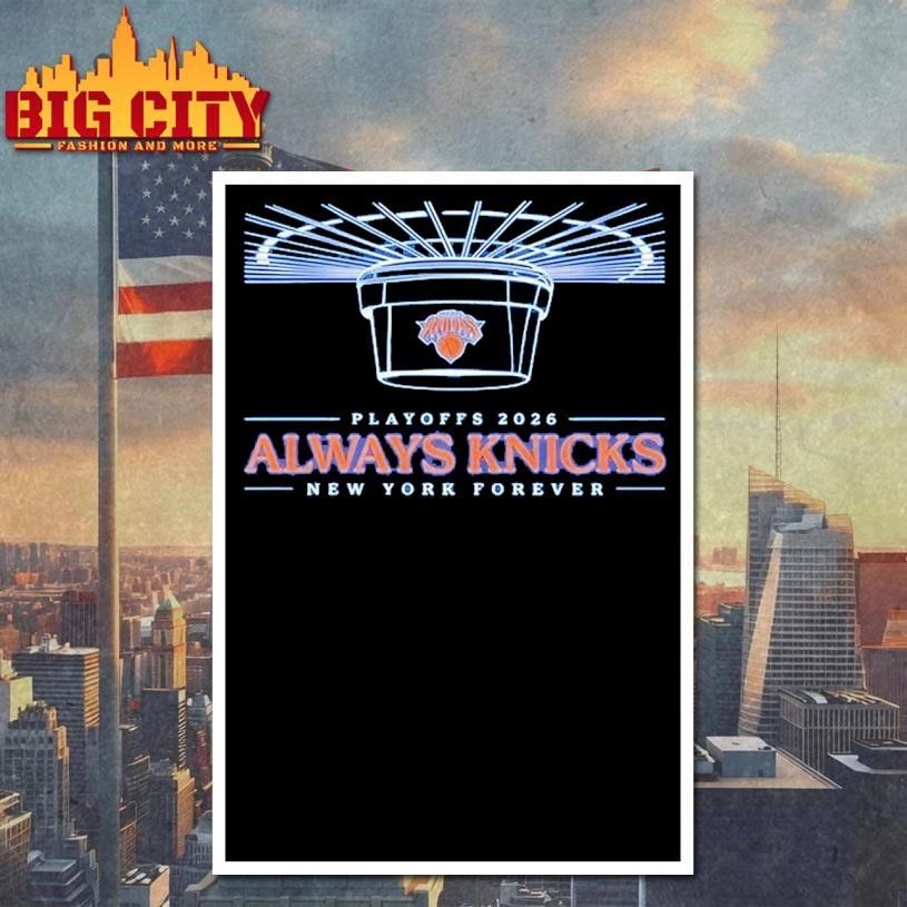 Knicks 2026 Playoffs Always Knicks New York Forever Shirt