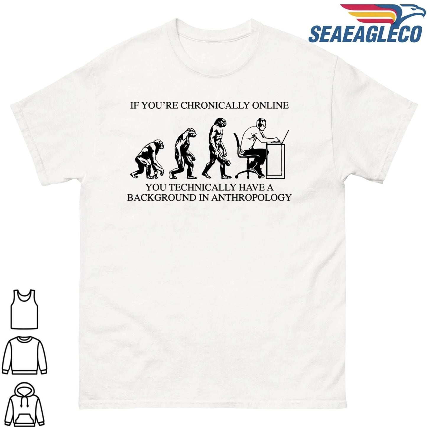 If You’re Chronically Online, You Technically Have A Background In Anthropology Graphic Shirt
