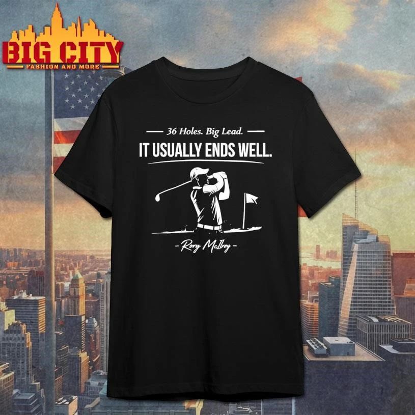 Rory McIlroy 36 Holes Big Lead It Usually Ends Well Shirt