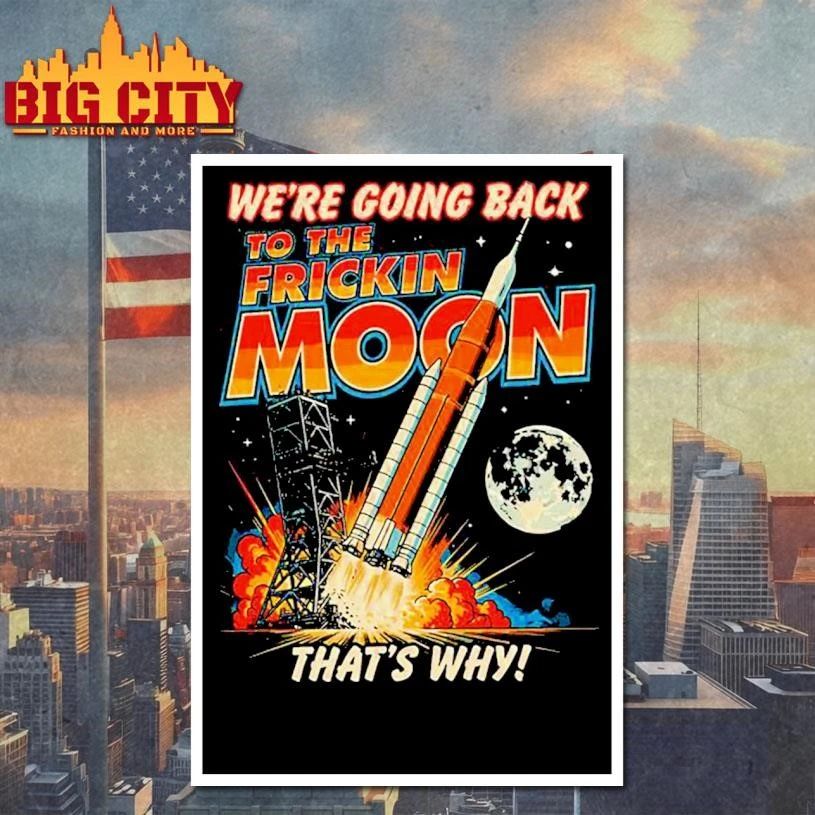 Artemis ii We’re Going Back to the Freaking Moon Landing Shirt