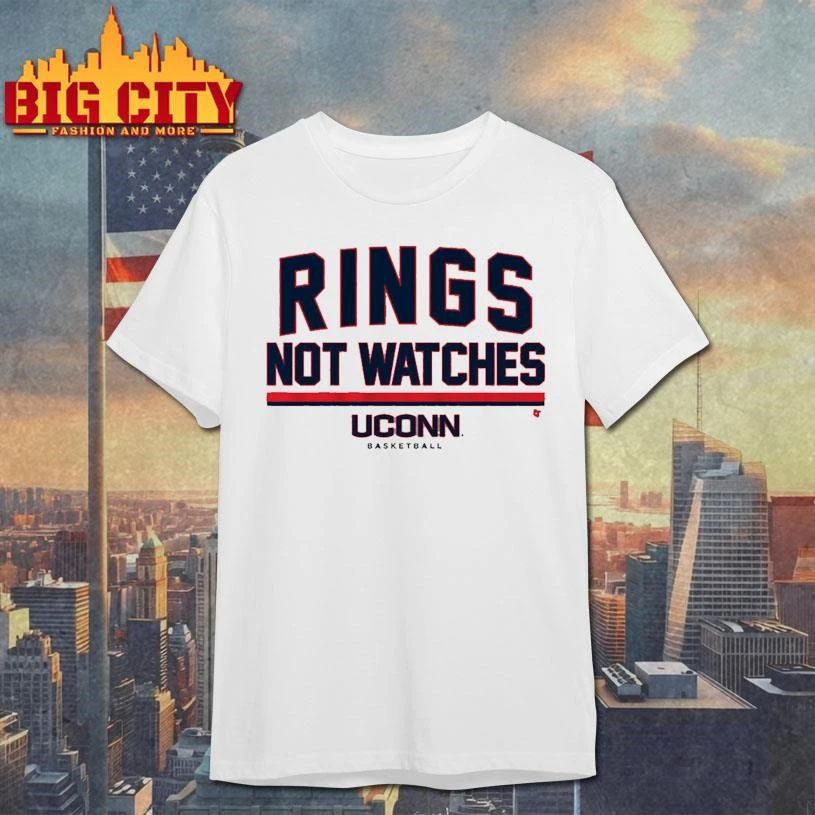 UConn Rings Not Watches College Basketball Shirt