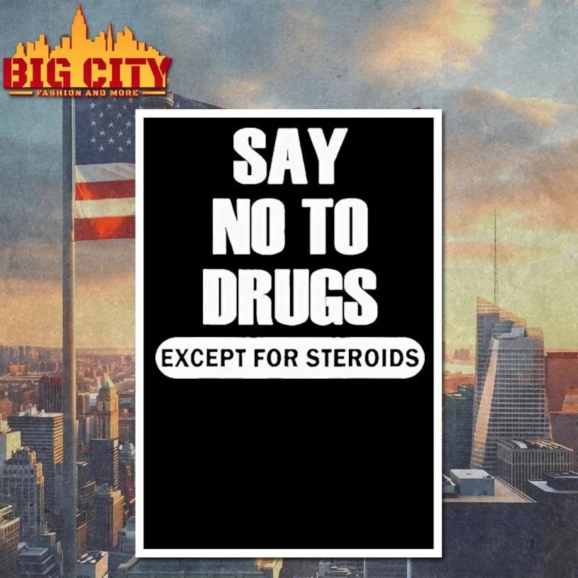 Say No To Drugs Except For Steroids Tour 2026 Graphic Shirt
