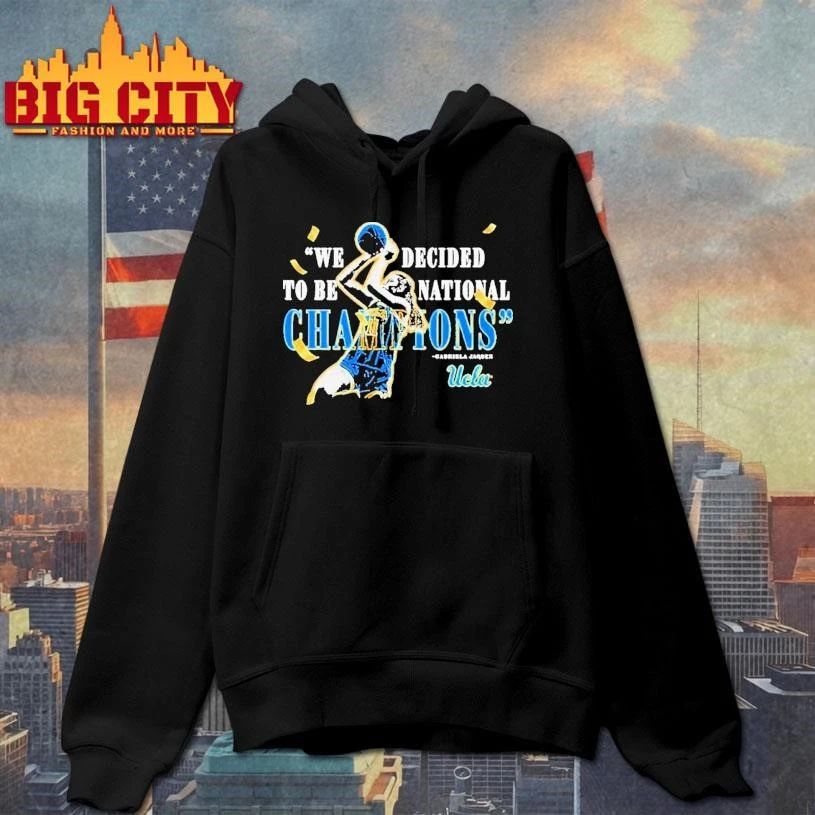 Gabriela Jaquez Ucla Bruins We Decided To Be National Champions Graphic Shirt