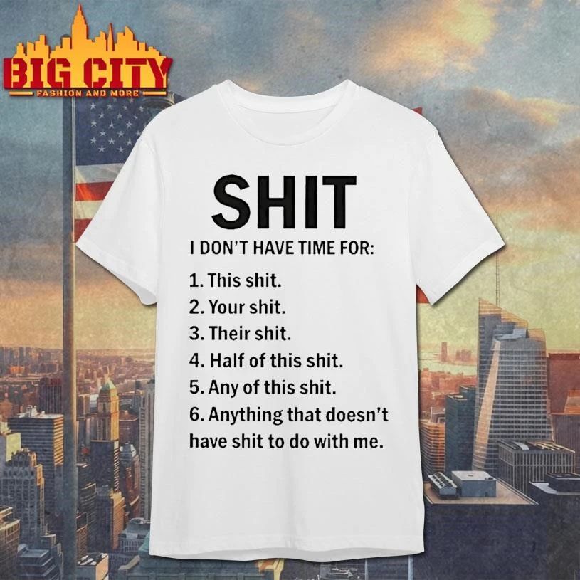 Shit I Dont Have Time For Anything That Doesnt Have Shit To Do With Me Shirt