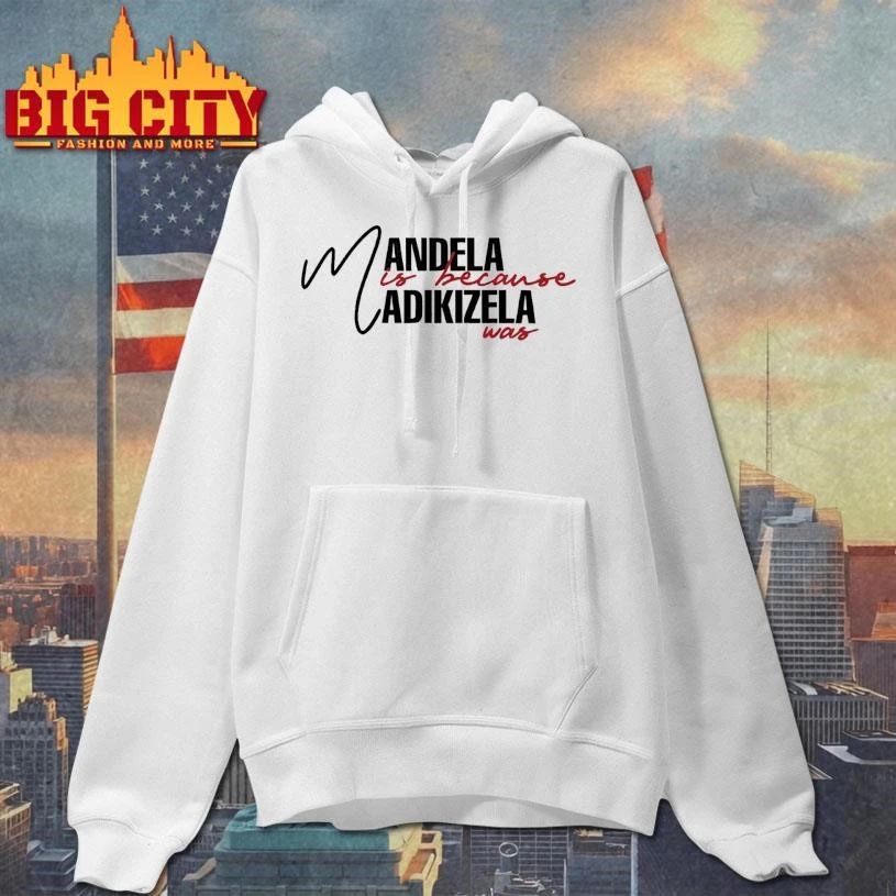 Mandela Is Because Madikizela Was Signature Shirt