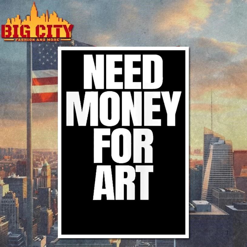 Need Money For Art Shirt