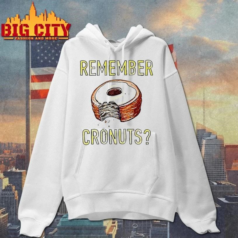Remember Cronuts Shirt