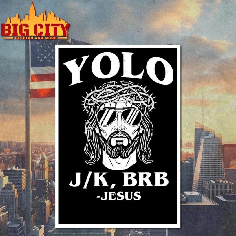 Yolo Jk BRB Jesus Shirt