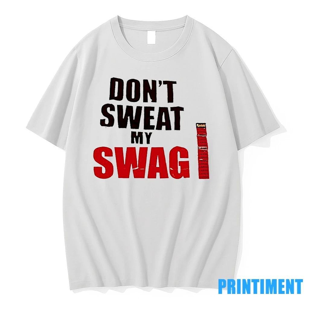 Dont Sweat My Swag Tshirts Sweater