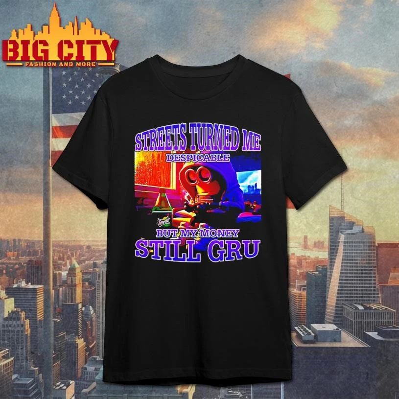 Streets Turned Me Despicable But My Money Still Gru Minion Shirt