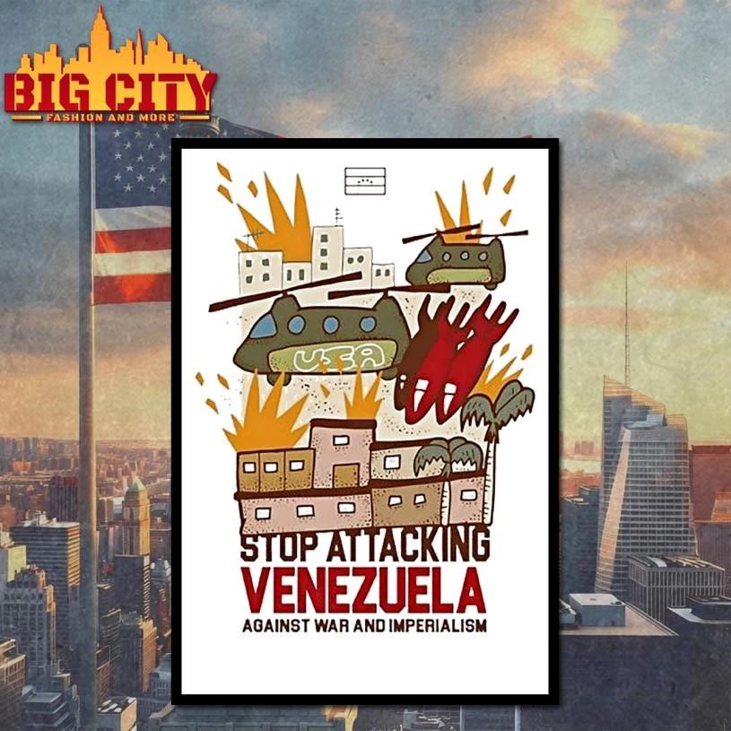 Stop Attacking Venezuela Against War And Imperialism Shirt