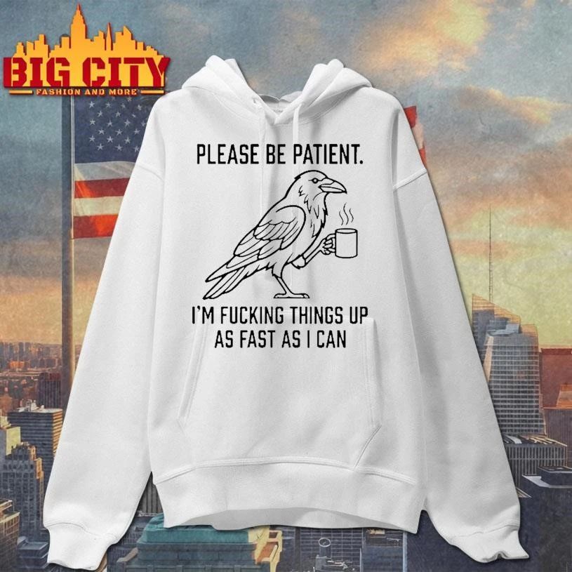 Please Be Patient Im Fucking Things Up As Fast As I Can Tour 2026 Shirt