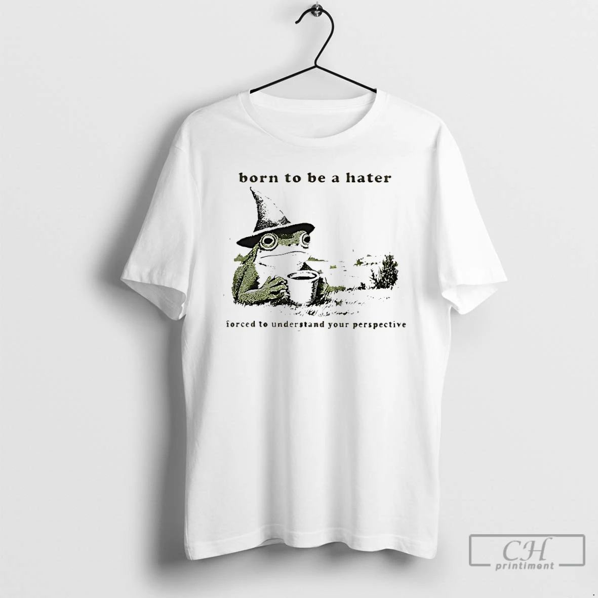 Classic Frog Wizard Born To Be A Hater Forced To Understand Your Perspective T Shirts