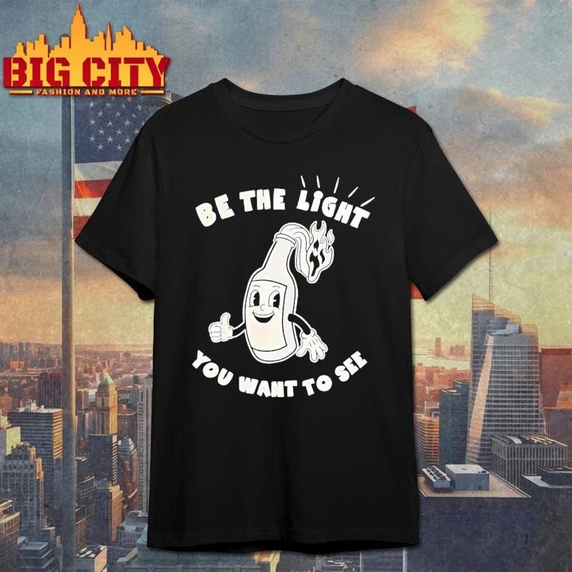 Wine Bottle Be The Light You Want To See Shirt