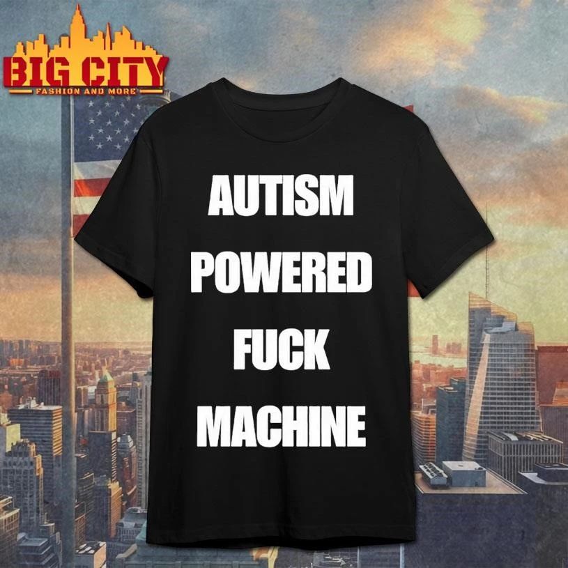 Autism Powered Fuck Machine Shirt